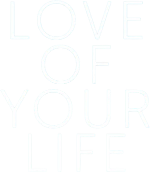 Love of Your Life